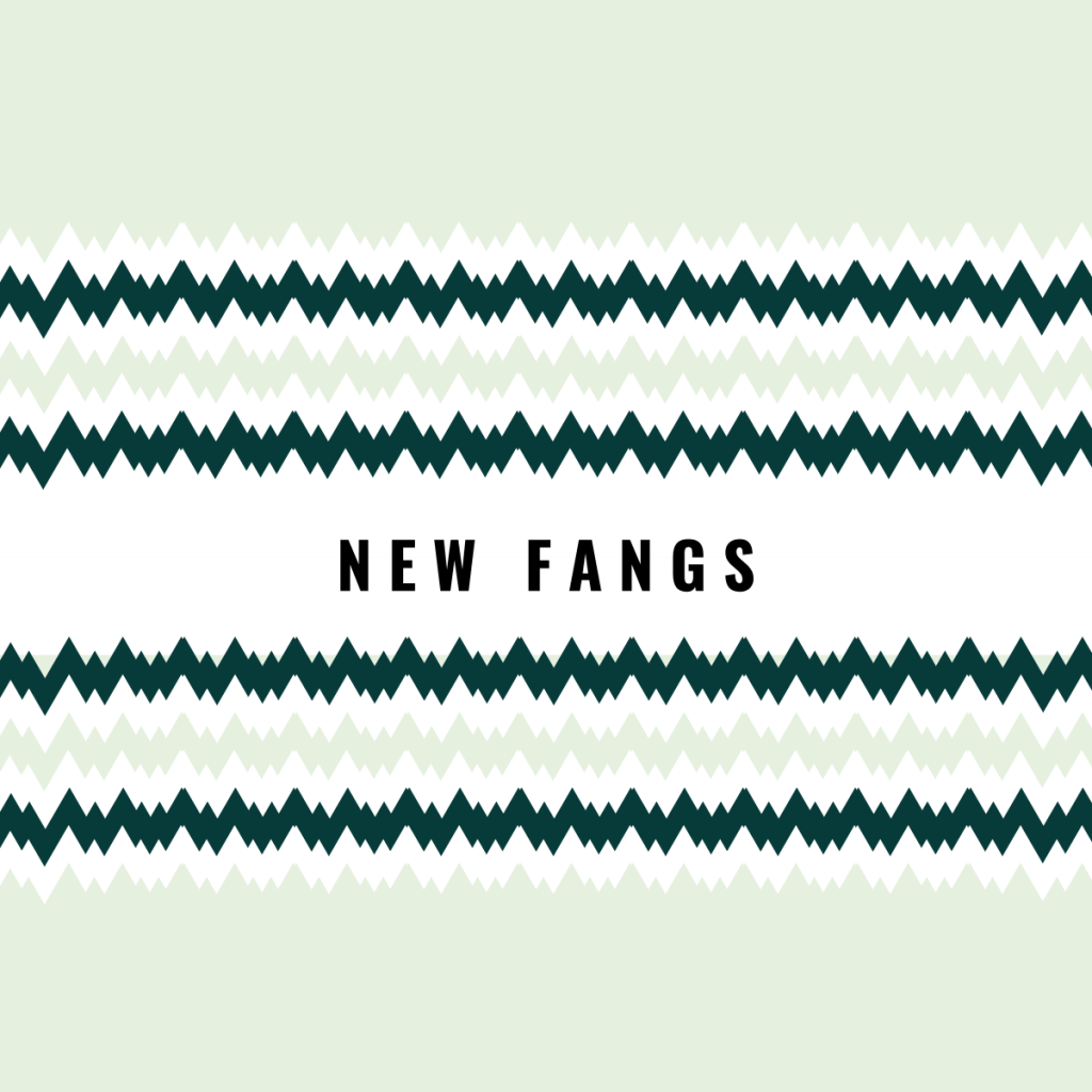 Graphic art with zigzags and text "NEW FANGS"